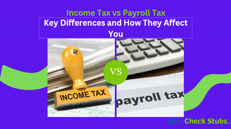Income Tax vs. Payroll Tax: Unraveling the Differences and Their Financial Impact
