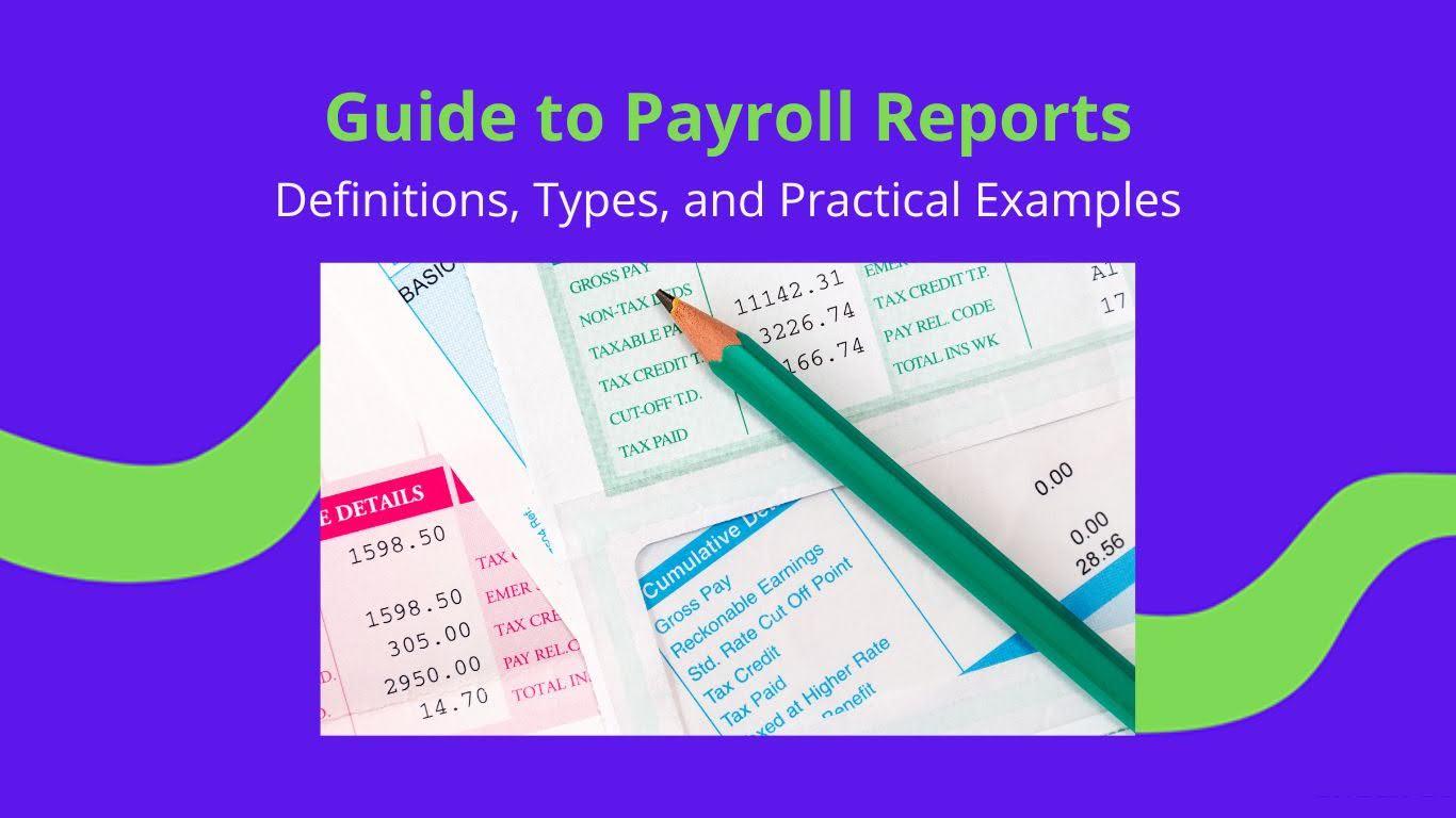 Understanding Payroll Report (Definition, Types, & Examples)