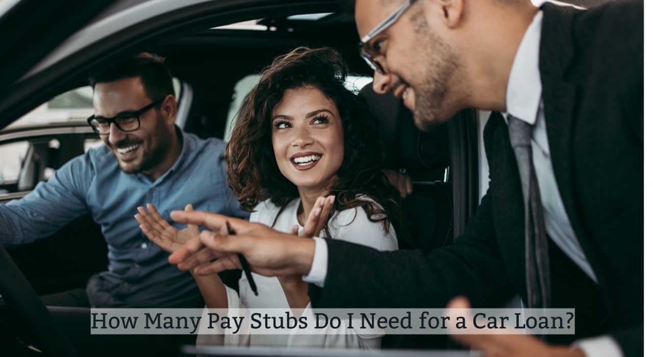 How Many Pay Stubs Do I Need to Finance a Car  